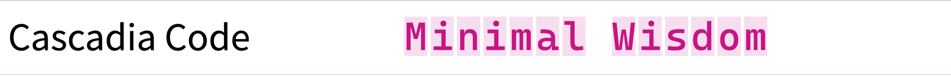 Screenshot of Cascadia Code showing the string "Minimal Wisdom"