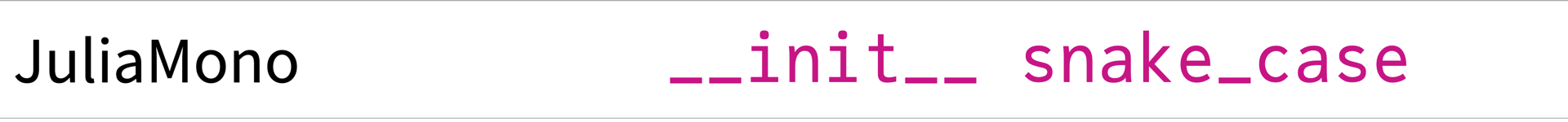 Screenshot of JuliaMono showing the string "__init__ snake_case"